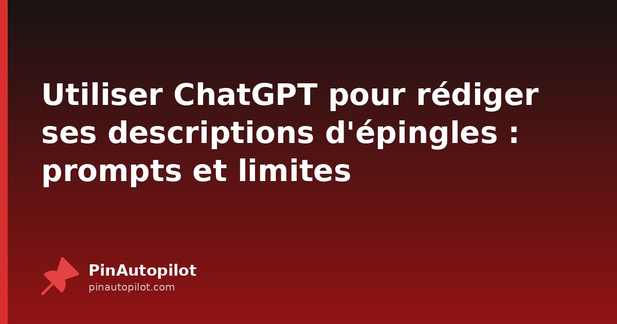 Utiliser ChatGPT pour rédiger ses descriptions d'épingles : prompts et limites