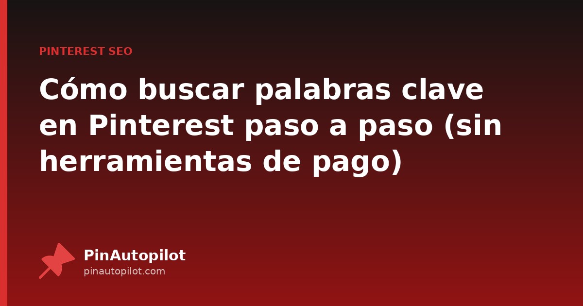 Cómo buscar palabras clave en Pinterest paso a paso (sin herramientas de pago)