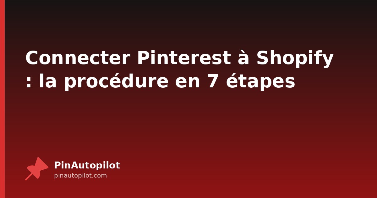 Connecter Pinterest à Shopify : la procédure en 7 étapes