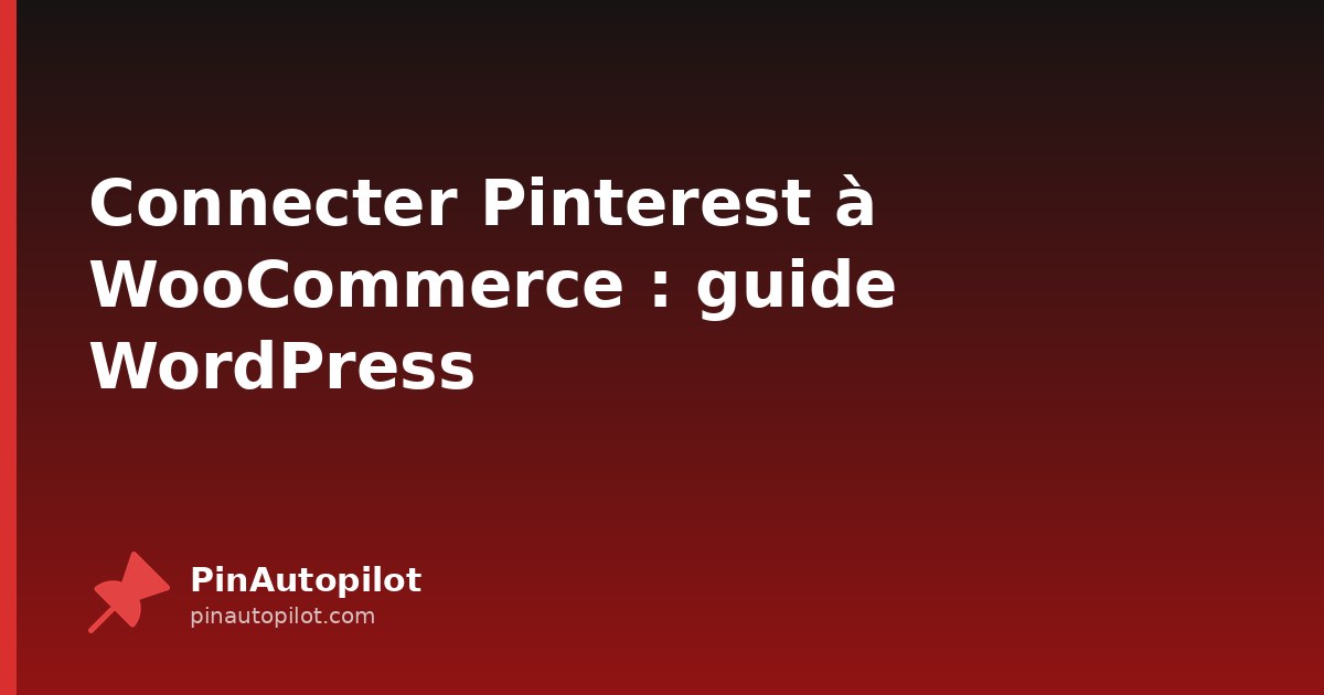 Connecter Pinterest à WooCommerce : guide WordPress