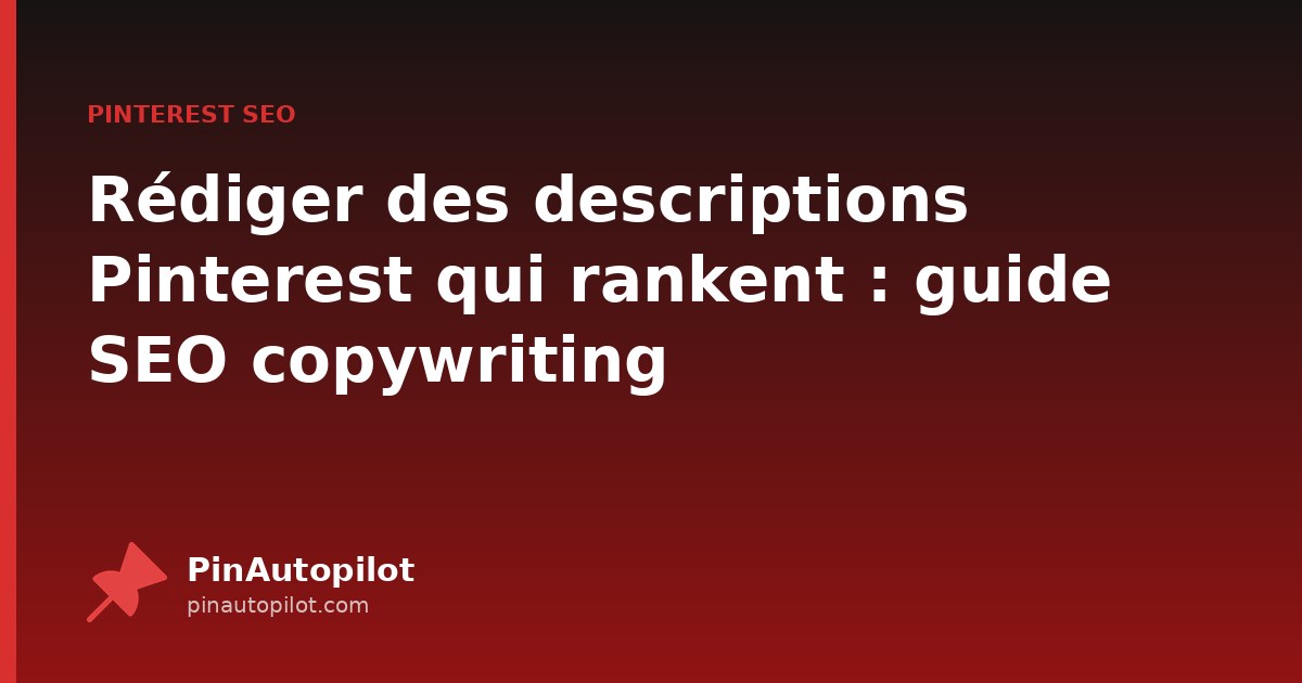 Rédiger des descriptions Pinterest qui rankent : guide SEO copywriting