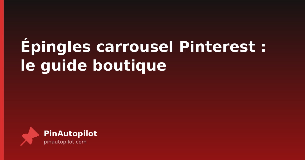 Épingles carrousel Pinterest : le guide boutique