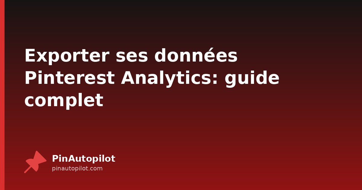 Exporter ses données Pinterest Analytics: guide complet
