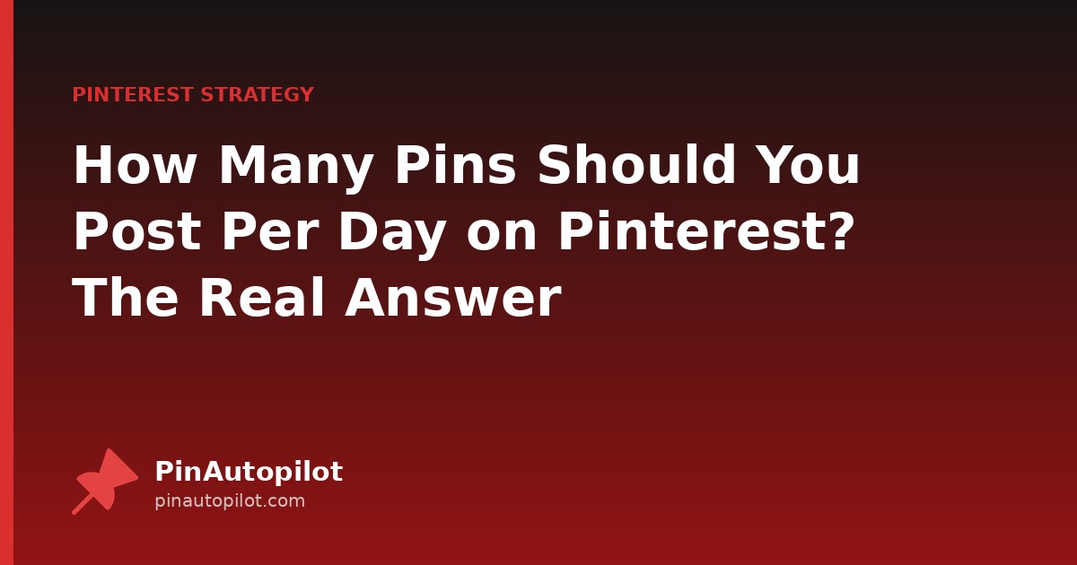 How Many Pins Should You Post Per Day on Pinterest? The Real Answer