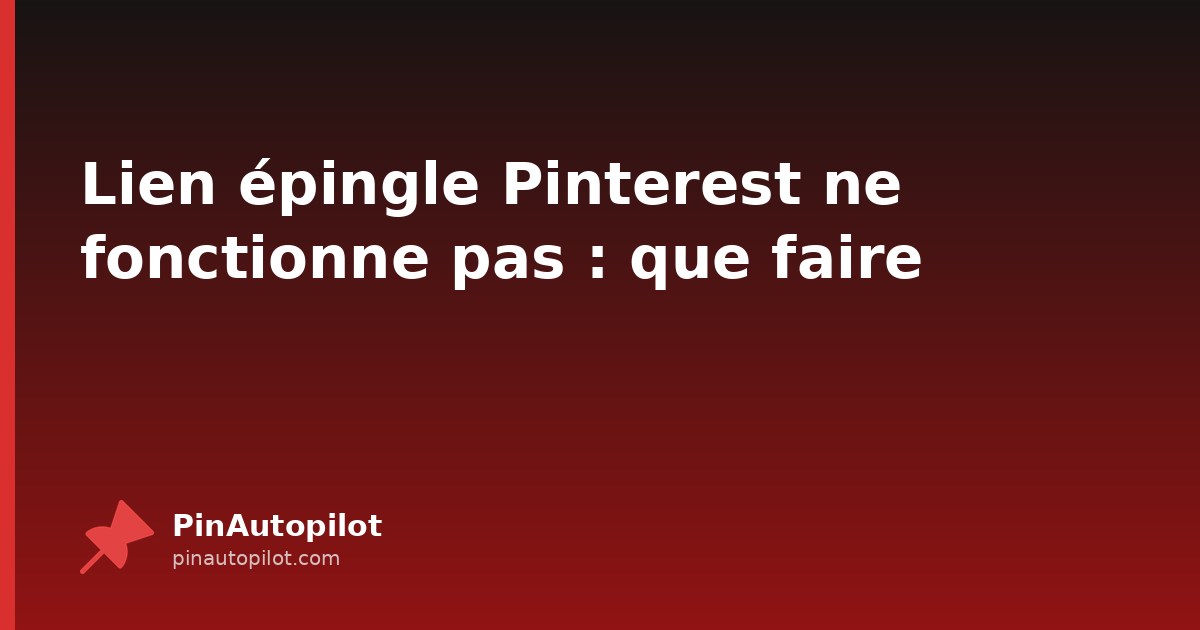 Lien épingle Pinterest ne fonctionne pas : que faire
