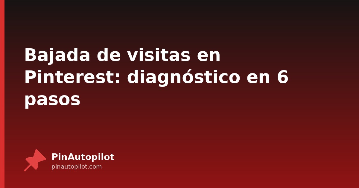 Bajada de visitas en Pinterest: diagnóstico en 6 pasos