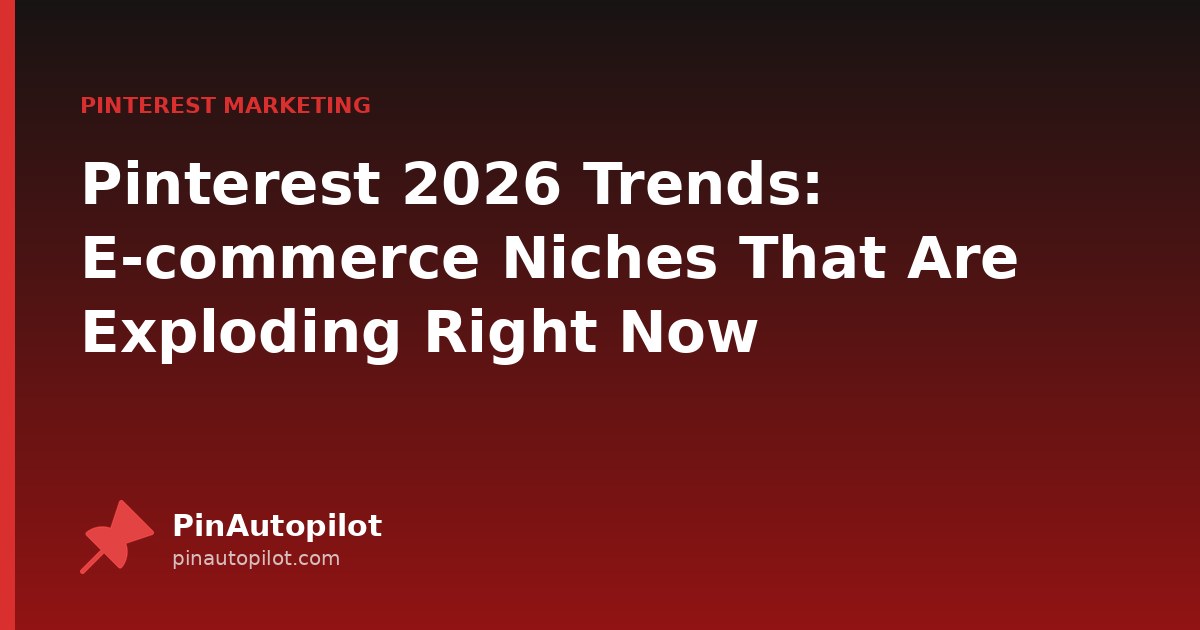 Pinterest 2026 Trends: E-commerce Niches That Are Exploding Right Now