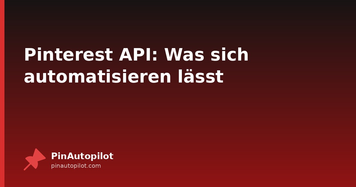 Pinterest API: Was sich automatisieren lässt