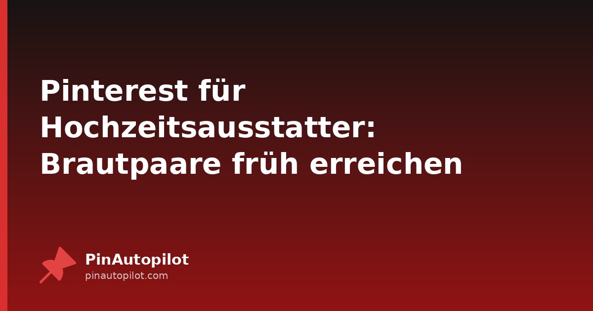 Pinterest für Hochzeitsausstatter: Brautpaare früh erreichen
