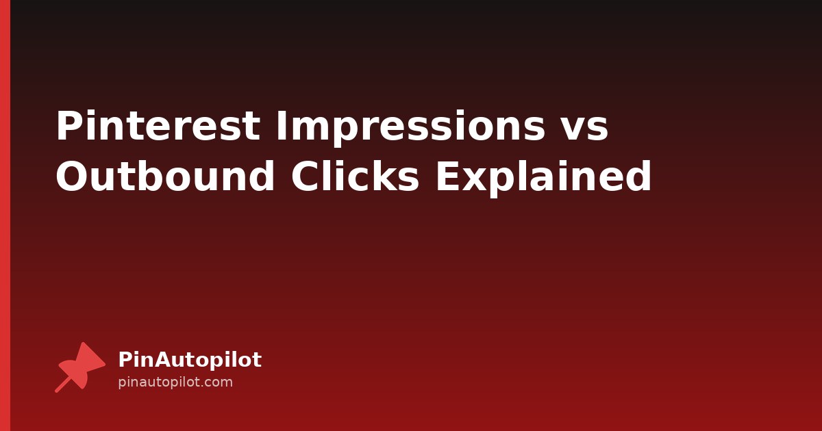 Pinterest Impressions vs Outbound Clicks Explained