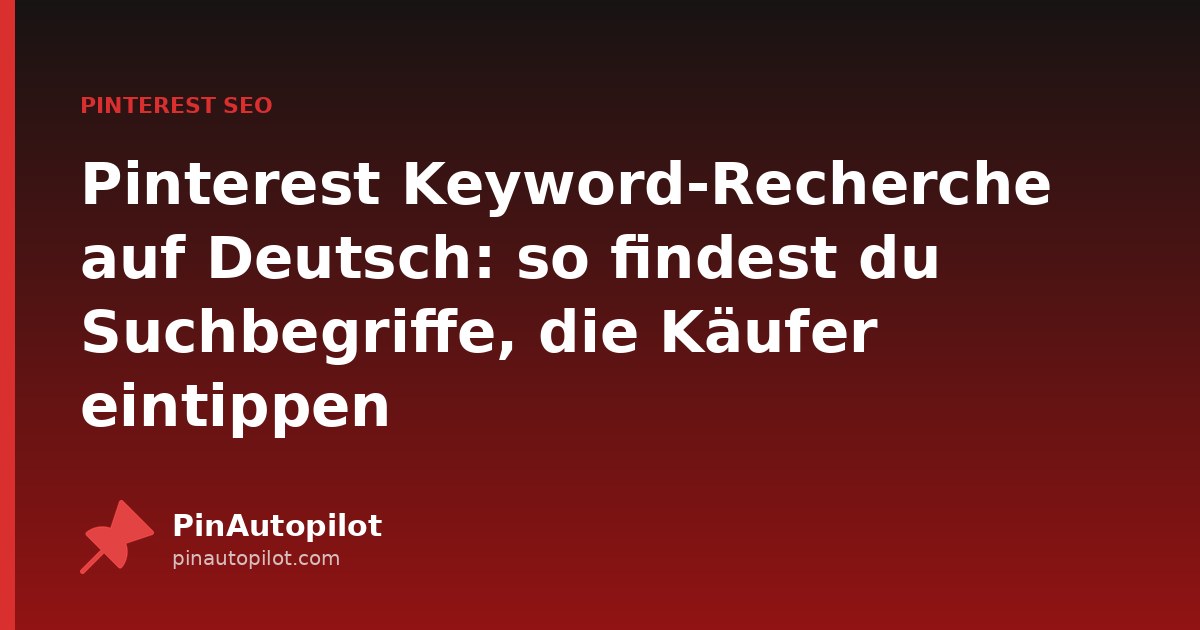 Pinterest Keyword-Recherche auf Deutsch: so findest du Suchbegriffe, die Käufer eintippen
