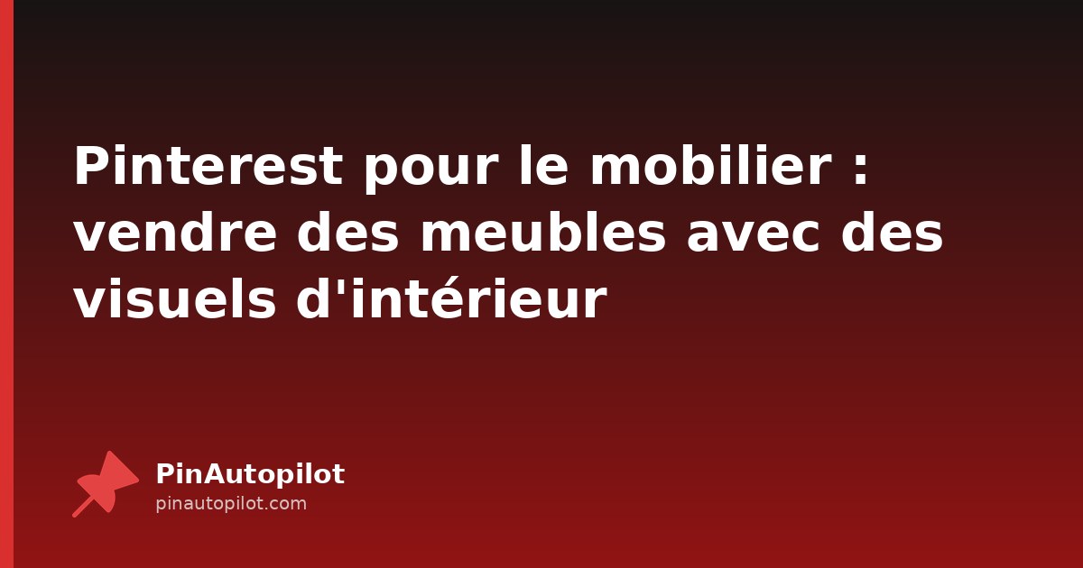 Pinterest pour le mobilier : vendre des meubles avec des visuels d'intérieur
