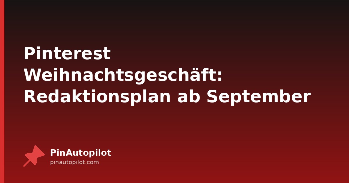 Pinterest Weihnachtsgeschäft: Redaktionsplan ab September