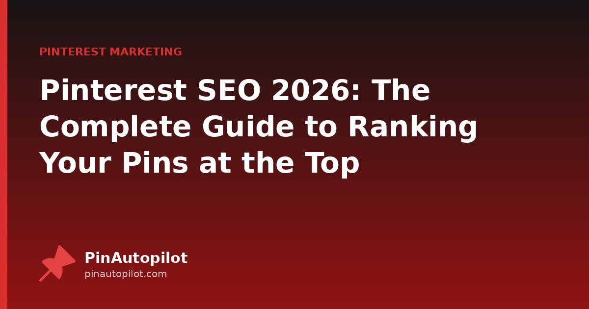 Pinterest SEO 2026: The Complete Guide to Ranking Your Pins at the Top