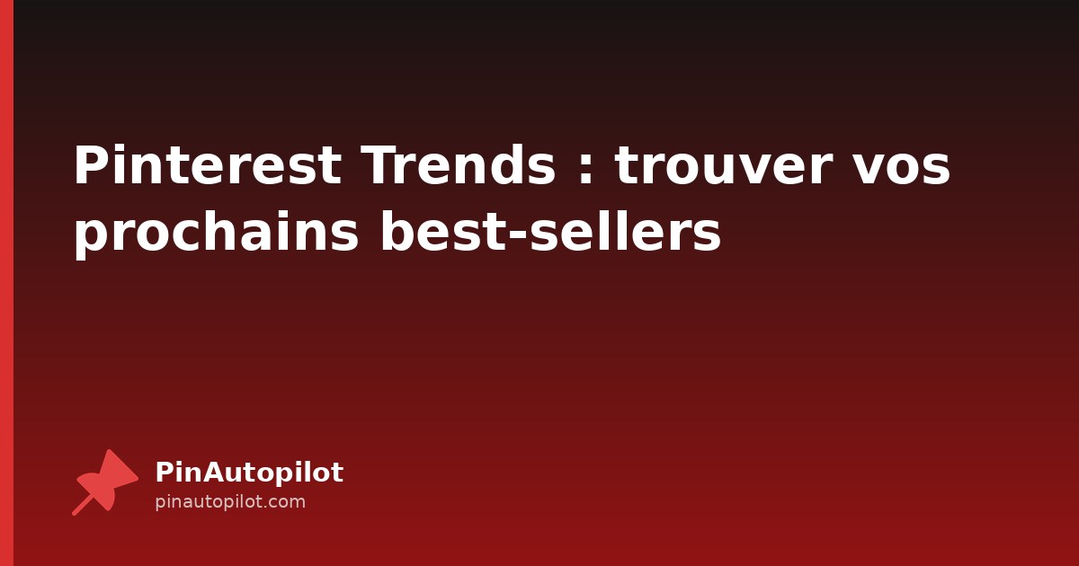 Pinterest Trends : trouver vos prochains best-sellers