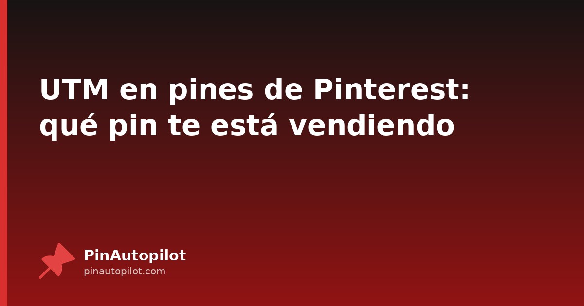 UTM en pines de Pinterest: qué pin te está vendiendo