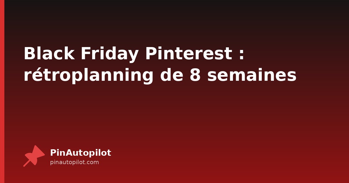 Black Friday Pinterest : rétroplanning de 8 semaines