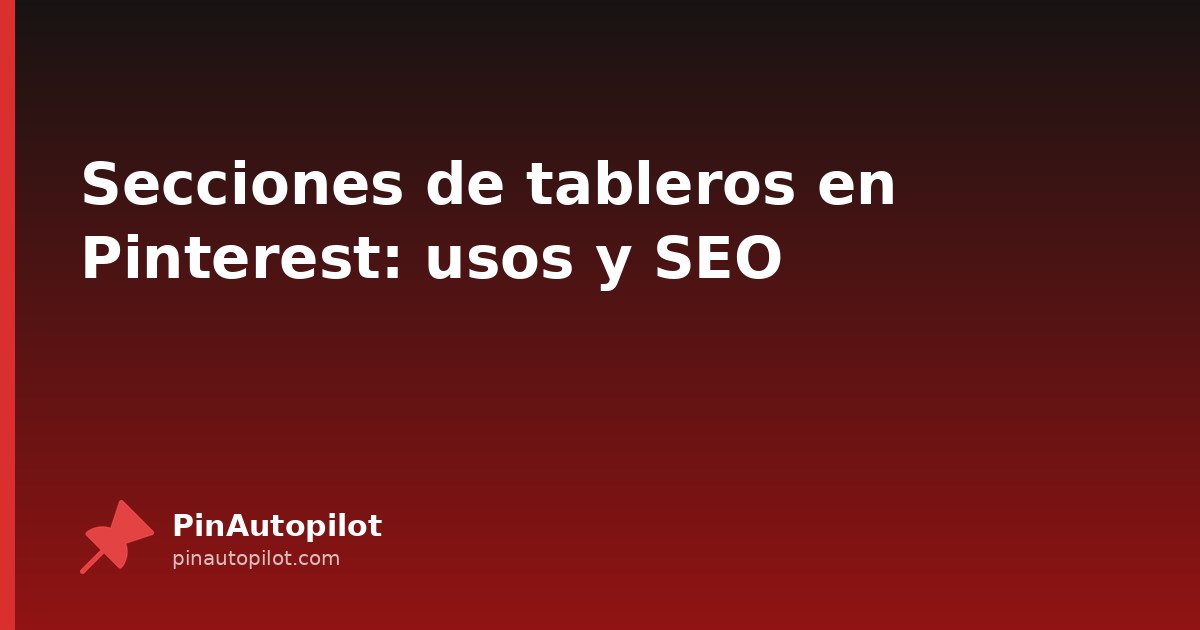 Secciones de tableros en Pinterest: usos y SEO