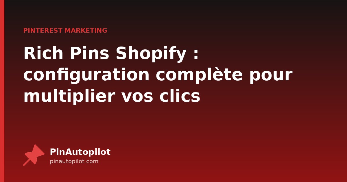 Rich Pins Shopify : configuration complète pour multiplier vos clics