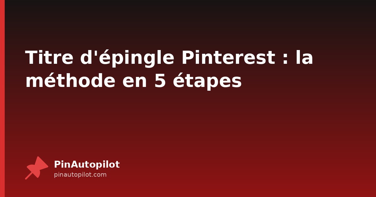 Titre d'épingle Pinterest : la méthode en 5 étapes