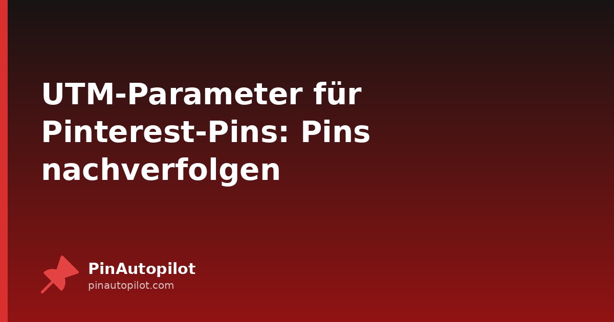 UTM-Parameter für Pinterest-Pins: Pins nachverfolgen