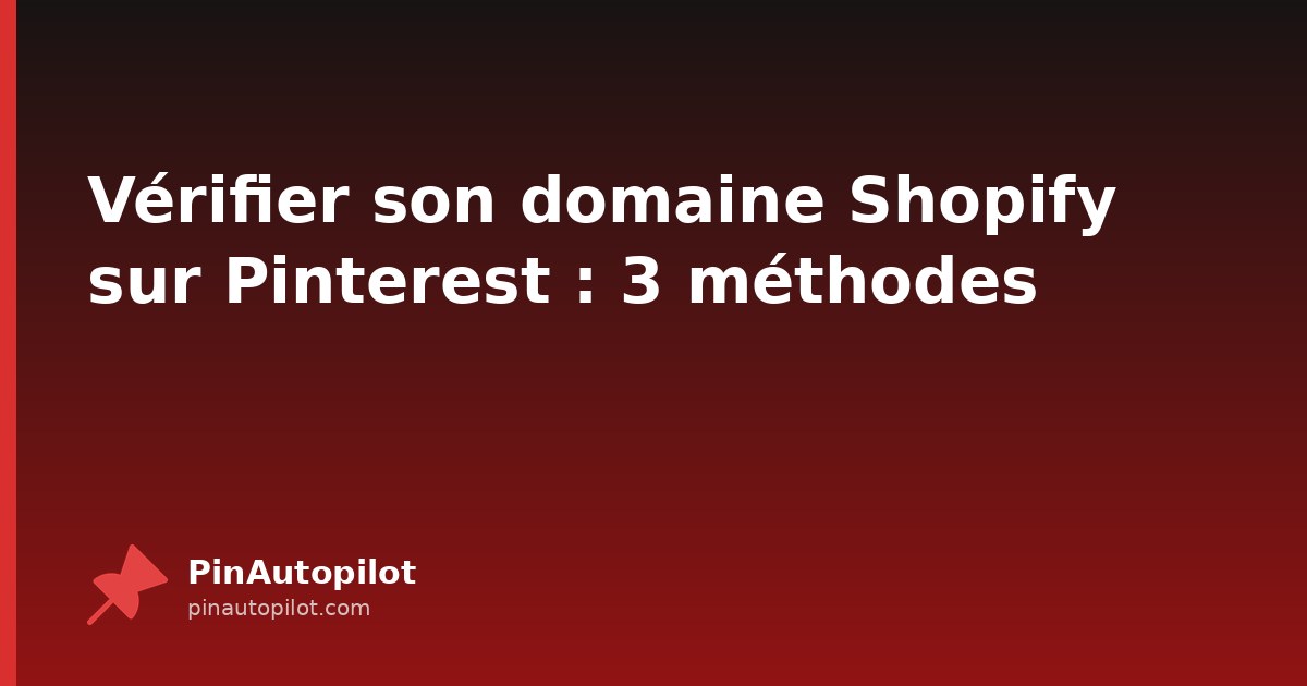 Vérifier son domaine Shopify sur Pinterest : 3 méthodes