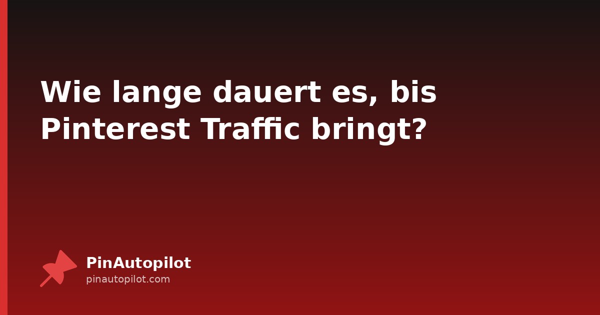 Wie lange dauert es, bis Pinterest Traffic bringt?